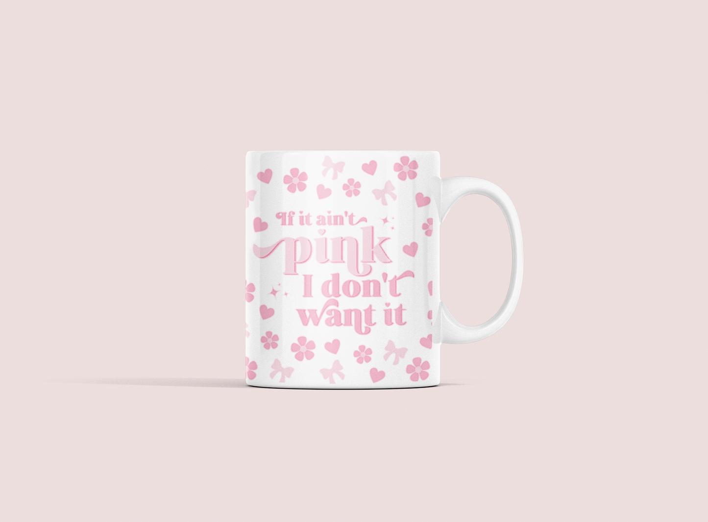 Taza If it ain't pink I don't want it